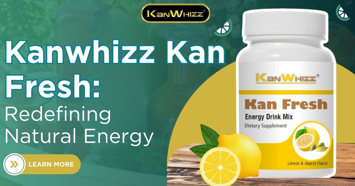 Kanwhizz Kan Fresh: Redefining Natural Energy 2025